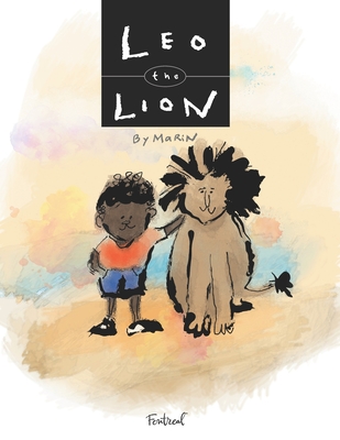 Leo the Lion: How a bullied short boy named Leo the Cleft Lip Midget became Leo the Lion - Darmonkow, Marin