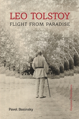 Leo Tolstoy: Flight from Paradise - Basinsky, Pavel, and Davies, Huw (Translated by), and Moss, Scott (Translated by)