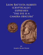 Leon Battista Alberti (Cryptically) Expresses: "The Eye is a Camera Obscura"