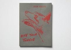 Leon Golub: Bite Your Tongue