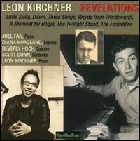 Leon Kirchner: Revelations - Andrew Fuchs (tenor); Avery Griffin (bass baritone); Beverly Hoch (soprano); BJ Fredricks (alto); Daniel Neer (tenor);...