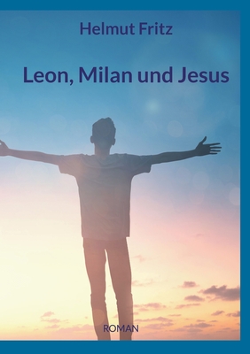 Leon, Milan und Jesus - Fritz, Helmut