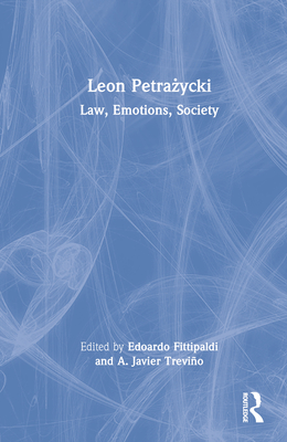 Leon Petra ycki: Law, Emotions, Society - Fittipaldi, Edoardo (Editor), and Trevio, A Javier (Editor)