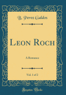 Leon Roch, Vol. 1 of 2: A Romance (Classic Reprint)