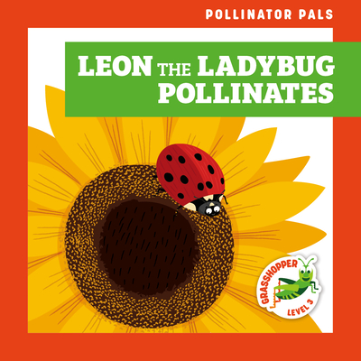 Leon the Ladybug Pollinates - Donnelly, Rebecca