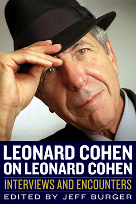 Leonard Cohen on Leonard Cohen: Interviews and Encounters - Burger, Jeff (Editor)