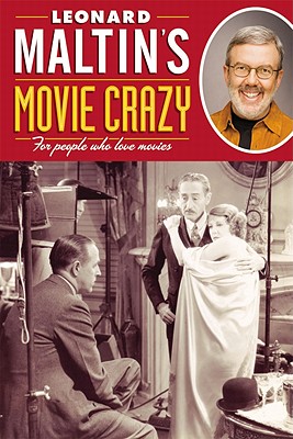 Leonard Maltin's Movie Crazy: For People Who Love Movies - Maltin, Leonard