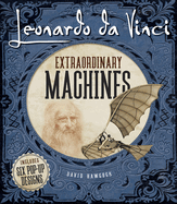 Leonardo Da Vinci: Extraordinary Machines