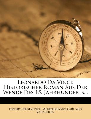 Leonardo Da Vinci: Historischer Roman Aus Der Wende Des 15. Jahrhunderts. - Saratovski I Gosudarstvenny I Universitet Im Ng Chernyshevsk, and Carl Von G?tschow (Creator)