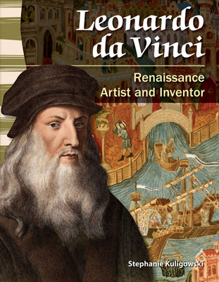 Leonardo Da Vinci: Renaissance Artist and Inventor - Kuligowski, Stephanie