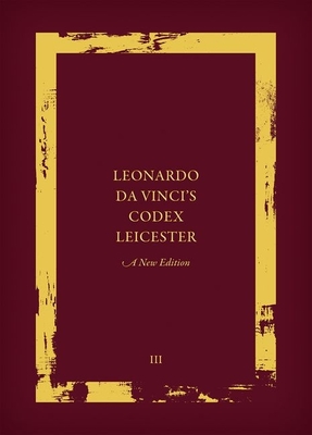 Leonardo da Vinci's Codex Leicester: A New Edition: Volume III: Transcription And Translation - Laurenza, Domenico (Editor), and Kemp, Martin (Editor)