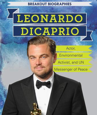 Leonardo DiCaprio: Actor, Environmental Activist, and Un Messenger of Peace - Rajczak Nelson, Kristen