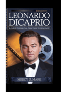 Leonardo DiCaprio Biography: A journey through film, from titanic to Oscar glory