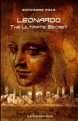 Leonardo: The Ultimate Secret - Pala, Giovanni