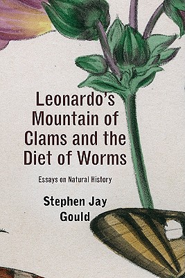Leonardo's Mountain of Clams and the Diet of Worms: Essays on Natural History - Gould, Stephen Jay