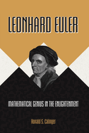 Leonhard Euler: Mathematical Genius in the Enlightenment