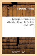 Leons lmentaires d'Horticulture. 4e dition: l'Usage Des coles Normales, Des coles Primaires Suprieures Et Des coles Professionnelles