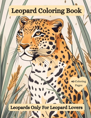 Leopard Coloring Book: Leopards Only For Leopard Lovers - McGonagle, Joanne