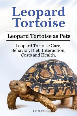 Leopard Tortoise. Leopard Tortoise as Pets. Leopard Tortoise Care, Behavior, Diet, Interaction, Costs and Health. - Team, Ben