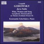 Leopold Godowsky: Java Suite; Wine, Women and Song