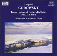 Leopold Godowsky: Transcriptions of Bach Cello Suites Nos. 2, 3, 5 - Konstantin Scherbakov (piano)