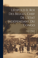 Leopold II, Roi Des Belges, Chef de L'Etat Independant Du Congo