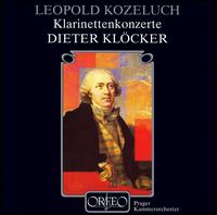 Leopold Kozeluch: Klarinettenkonzerte - Dieter Klcker (clarinet); Prague Chamber Orchestra