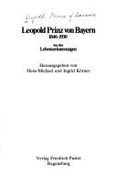 Leopold Prinz von Bayern 1846-1930 : aus den Lebenserinnerungen