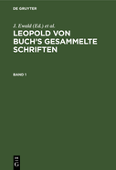 Leopold Von Buch's Gesammelte Schriften. Band 1