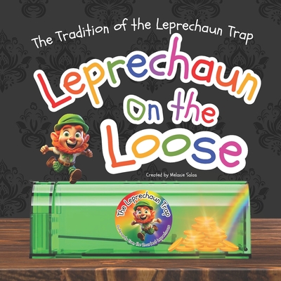 Leprechaun on the Loose: The Tradition of the Leprechaun Trap - Salas, Melanie