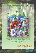 Leprechaun's of Craghallon: The Enchanted Spotted Cure Quest