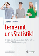 Lerne Mit Uns Statistik!: Drei Studis Erklren Statistische Verfahren Und Ihre Spss-Anwendungen