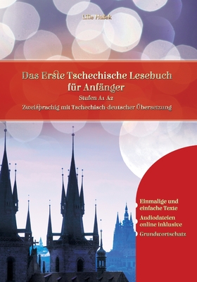 Lerne Tschechisch: Das Erste Tschechische Lesebuch f?r Anf?nger: Stufen A1 A2 Zweisprachig mit Tschechisch-deutscher ?bersetzung - Hasek, Lilie