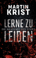 Lerne zu leiden: Thriller