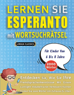 LERNEN SIE ESPERANTO MIT WORTSUCHR?TSEL F?R KINDER VON 6 BIS 8 JAHRE - Entdecken Sie, Wie Sie Ihre Fremdsprachenkenntnisse Mit Einem Lustigen Vokabeltrainer Verbessern Knnen - Finden Sie 2000 Wrter Um Zuhause Zu ?ben