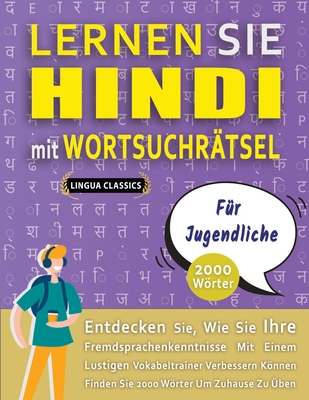 LERNEN SIE HINDI MIT WORTSUCHRTSEL FR JUGENDLICHE - Entdecken Sie, Wie Sie Ihre Fremdsprachenkenntnisse Mit Einem Lustigen Vokabeltrainer Verbessern Knnen - Finden Sie 2000 Wrter Um Zuhause Zu ben - Lingua Classics