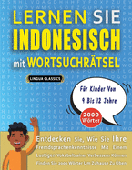 LERNEN SIE INDONESISCH MIT WORTSUCHR?TSEL F?R KINDER VON 9 BIS 12 JAHRE - Entdecken Sie, Wie Sie Ihre Fremdsprachenkenntnisse Mit Einem Lustigen Vokabeltrainer Verbessern Knnen - Finden Sie 2000 Wrter Um Zuhause Zu ?ben