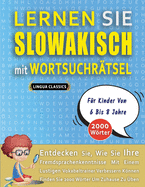LERNEN SIE SLOWAKISCH MIT WORTSUCHRTSEL FR KINDER VON 6 BIS 8 JAHRE - Entdecken Sie, Wie Sie Ihre Fremdsprachenkenntnisse Mit Einem Lustigen Vokabeltrainer Verbessern Knnen - Finden Sie 2000 Wrter Um Zuhause Zu ben