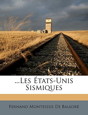 ...Les tats-Unis Sismiques - De Ballore, Fernand Montessus