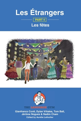 Les trangers - Book 4 - Les ftes: French Sentence Builder - Readers - Viales, Dylan (Editor), and Conti, Gianfranco, Dr., and Ball, Tom