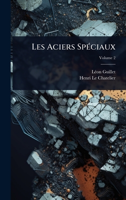 Les Aciers Sp(c)ciaux - Guillet, L(c)on, and Le Chatelier, Henri