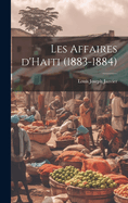 Les Affaires D'Haiti (1883-1884)