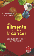 Les Aliments Contre le Cancer: La Prevention Du Cancer Par L'Alimentation