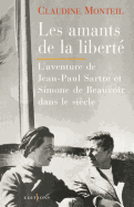 Les Amants de La Liberte: L'Aventure de Jean-Paul Sartre Et Simone de Beauvoir Dans Le Siecle