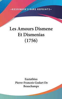 Les Amours Dismene Et Dismenias (1756) - Eustathius, and Beauchamps, Pierre-Francois Godart De