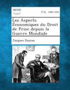 Les Aspects Economiques Du Droit de Prise Depuis La Guerre Mondiale - Dumas, Jacques