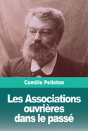 Les Associations ouvri?res dans le pass?