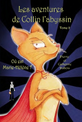 Les aventures de Collin l'abyssin Tome 2: O? est Marie-H?l?ne - DuBois, Catherine, and DuBois, Pierre