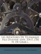 Les Aventures de Tlmaque, Fils d'Ulysse: (lvii, 334 P., [10] H. de Grab.)...