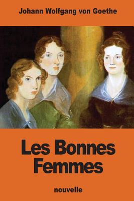 Les Bonnes Femmes - Porchat, Jacques (Translated by), and Von Goethe, Johann Wolfgang